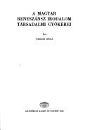 A magyar reneszánsz irodalom társadalmi gyökerei