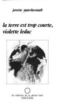 La terre est trop courte, Violette Leduc