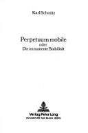 Perpetuum mobile, oder, Die immanente Stabilität