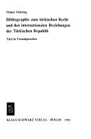 Bibliographie zum türkischen Recht und den internationalen Beziehungen der Türkischen Republik