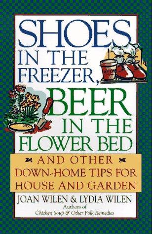 Shoes in the freezer, beer in the flower bed