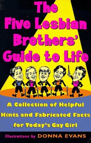 The Five Lesbian Brother's Guide to Life