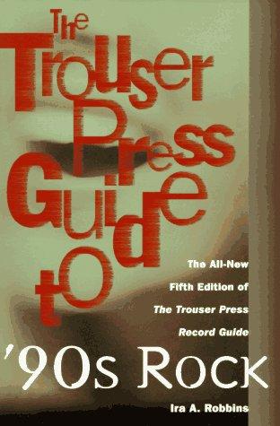 The Trouser Press guide to '90s rock