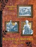 Shaping of America, 1783-1815, reference library