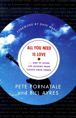 All you need is love-- and 99 other life lessons from classic rock songs