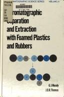 Chromatographic separation and extraction with foamed plastics and rubbers