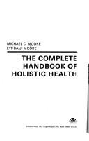 The complete handbook of holistic health
