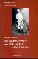 Das Bäckerhandwerk von 1896 bis 1996