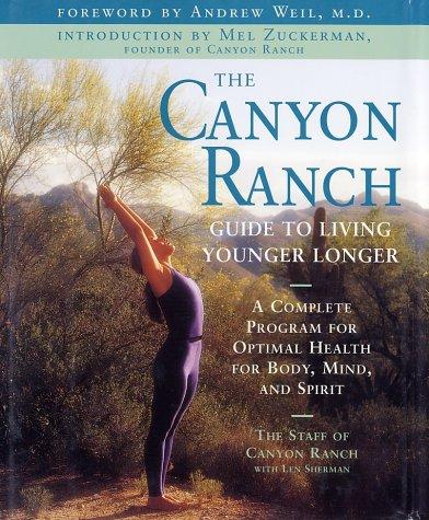 The Canyon Ranch guide to living younger longer