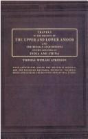 Travels in the regions of the upper and lower Amoor and the Russian acquisitions on the confines of India and China
