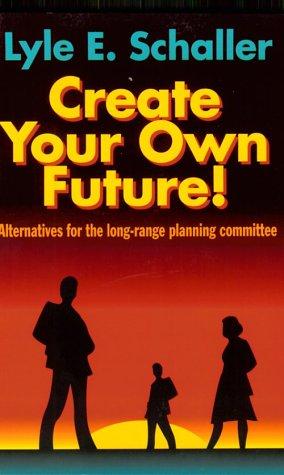Create your own future!