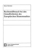 Rechtsmissbrauch bei den Grundfreiheiten des Europäischen Binnenmarktes