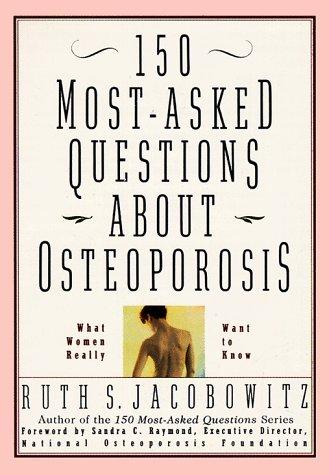 150 most-asked questions about osteoporosis