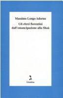 Gli ebrei fiorentini dall'emancipazione alla Shoà