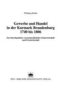 Gewerbe und Handel in der Kurmark Brandenburg 1740 bis 1806