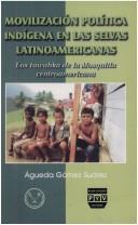Movilización política indígena en las selvas latinoamericanas