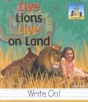 Live lions live on land