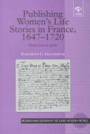 Publishing women's life stories in France, 1647-1720