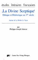 Etudes litteraires francaises, vol. 68: "La divine septique": Ethhique et rhetorique au 17e siecle