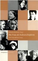 Die Frau als Kulturschöpferin: Zehn biographische Essays (German Edition)
