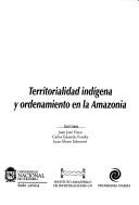 Territorialidad indígena y ordenamiento en la Amazonía