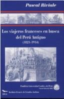 Los viajeros franceses en busca del Perú antiguo (1821-1914)
