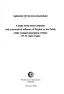 A study of the lexico-semantic and grammatical influence of English on the Polish of the younger generation of Poles (19-35 years of age)