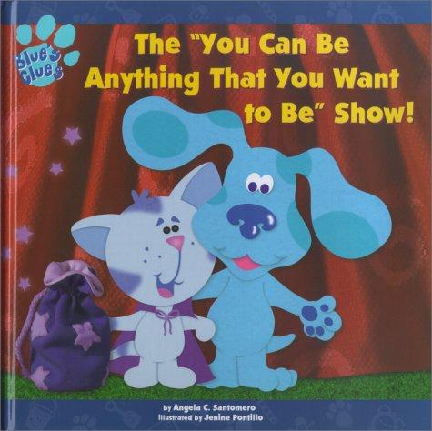 The "You Can Be Anything That You Want to Be" show!