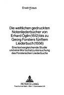 Die weltlichen gedruckten Notenliederbücher von Erhard Öglin (1512) bis zu Georg Forsters fünftem Liederbuch (1556)