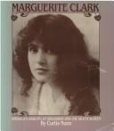 Marguerite Clark, America's darling of Broadway and the silent screen