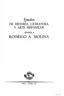 Estudios de historia, literatura y arte hispánicos ofrecidos a Rodrigo A. Molina