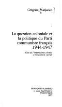 La question coloniale et la politique du Parti communiste français 1944-1947