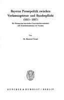Bayerns Pressepolitik zwischen Verfassungstreue und Bundespflicht (1815-1837)