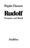 Rudolf, Kronprinz und Rebell