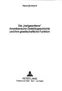 Die "hartgesottene" amerikanische Detektivgeschichte und ihre gesellschaftliche Funktion