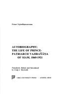 Autobiography, the life of Prince-Patriarch Vajirañāna  of Siam, 1860-1921