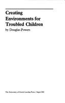 Creating environments for troubled children