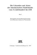 Die Urkunden und Akten der oberdeutschen Städtebünde vom 13. Jahrhundert bis 1549