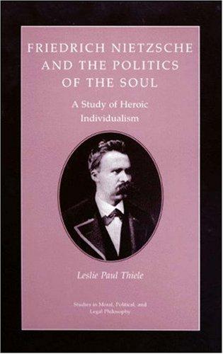Friedrich Nietzsche and the politics of the soul