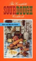 The complete sourdough cookbook for camp, trail, and kitchen