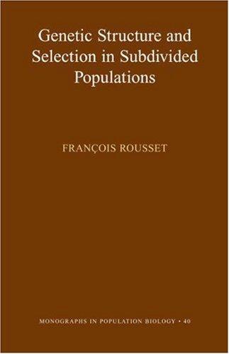 Genetic Structure and Selection in Subdivided Populations (MPB-40) (Monographs in Population Biology)