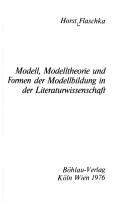 Modell, Modelltheorie und Formen der Modellbildung in der Literaturwissenschaft