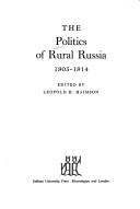 The Politics of rural Russia, 1905-1914