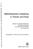 Bibliothekarische Ausbildung in Theorie und Praxis