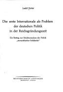 Die erste Internationale als Problem der deutschen Politik in der Reichsgründungszeit