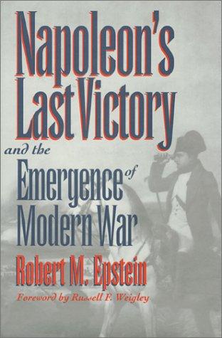 Napoleon's last victory and the emergence of modern war