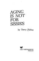 Aging is not for sissies