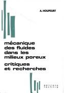 Mécanique des fluides dans les milieux poreux: critiques et recherches