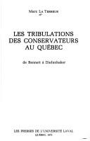 Les tribulations des conservateurs au Quebec de Bennett a Diefenbaker. --