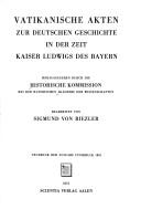 Vatikanische akten zur deutschen Geschichte in der Zeit Kaiser Ludwigs des Bayern